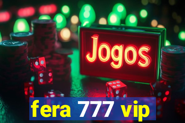 fera 777 vip